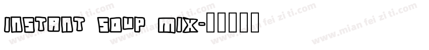 Instant Soup Mix字体转换